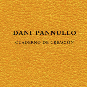 Cuaderno de creación. Dani Pannullo